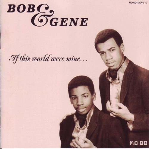 Bob & Gene - If This World Were Mine