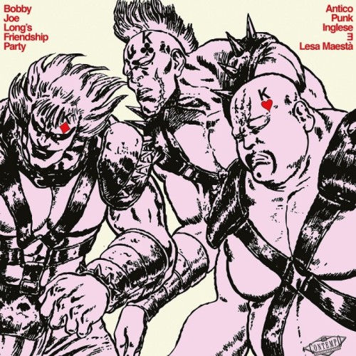 Bobby Joe Long's Friendship Party - Antico Punk Inglese E Lesa Maestà