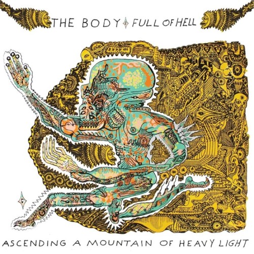The Body & Full Of Hell - Ascending A Mountain Of Heavy Light