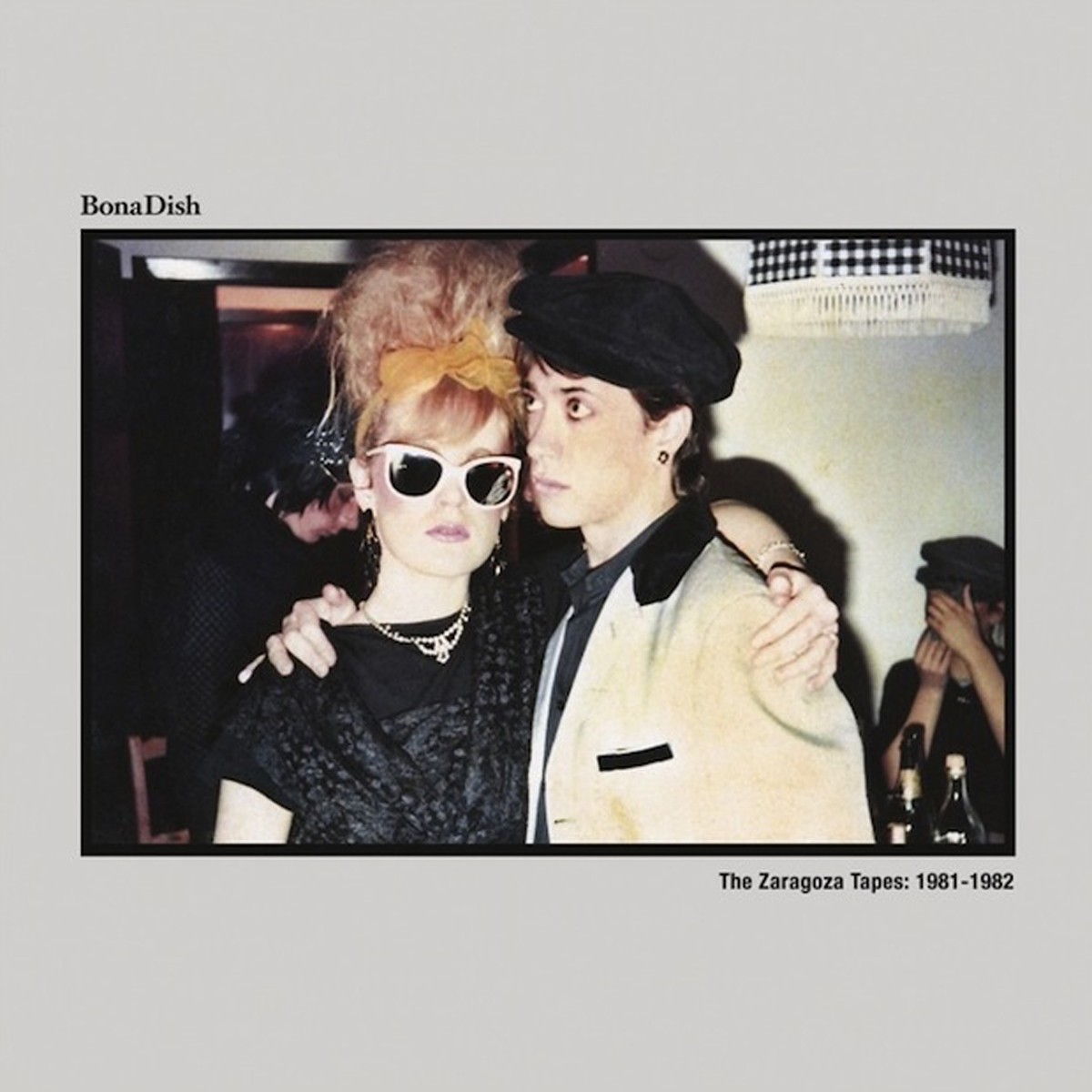 Bona Dish - The Zaragoza Tapes: 1981-1982