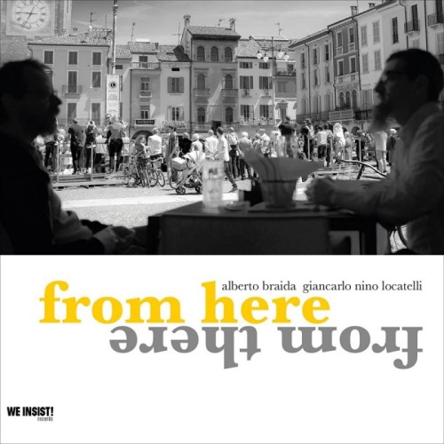 Alberto Braida & Giancarlo Nino Locatelli - From Here From There