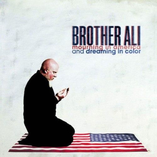 Brother Ali - Mourning In America And Dreaming In Color