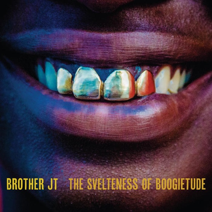 Brother JT - The Svelteness Of Boogietude