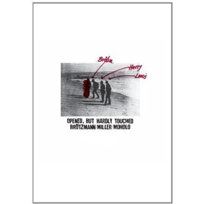 Peter Brötzmann & Harry Miller & Louis Moholo - Opened, But Hardly Touched
