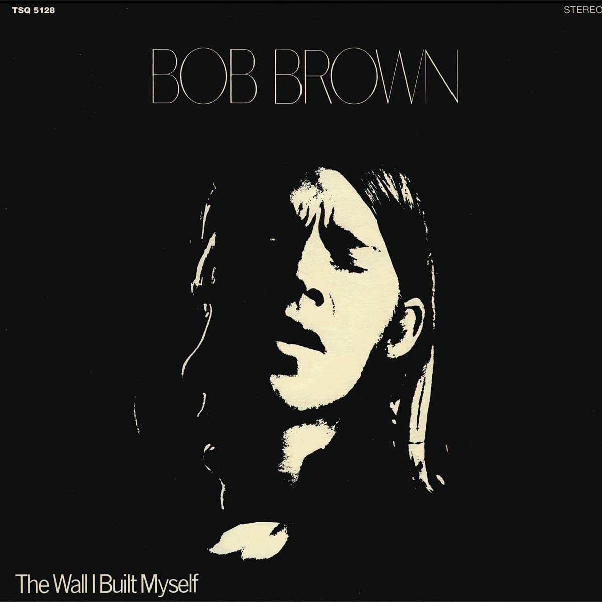 Bob Brown - Wall I Built Myself