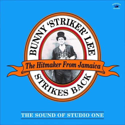 Bunny "Striker" Lee - Bunny 'Striker' Lee Strikes Back (The Sound Of Studio One)