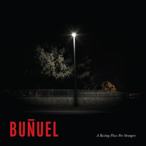 Bunuel - A Resting Place For Strangers