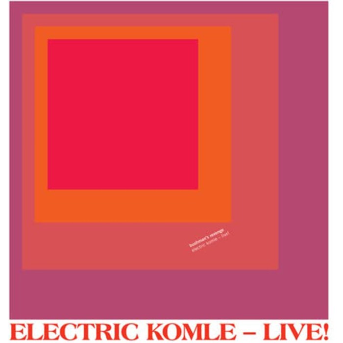 Bushman's Revenge - Electric Komle: Live!