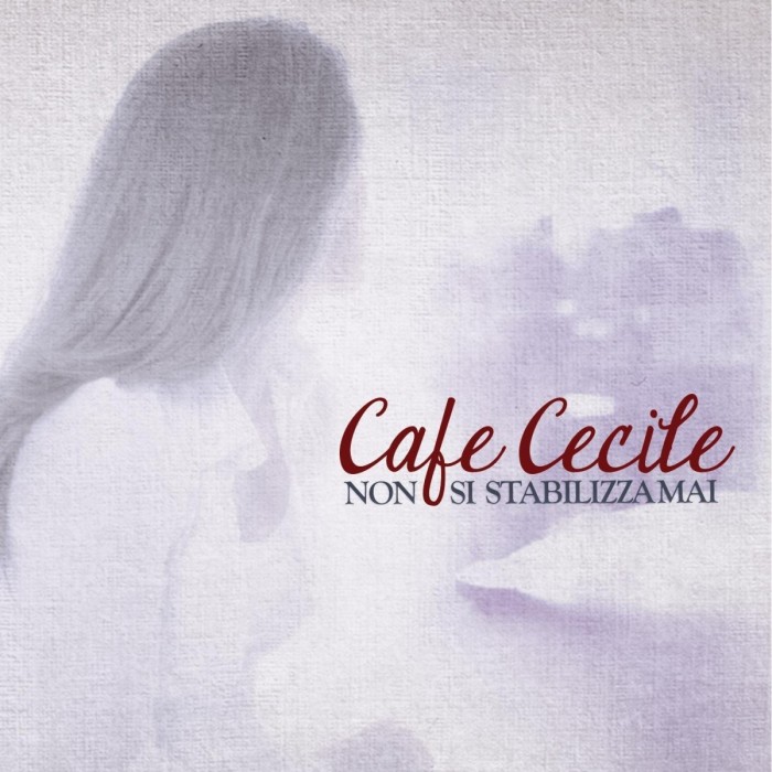 Cafe Cecile - Non Si Stabilizza Mai