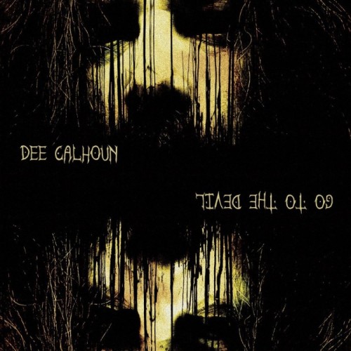 Dee Calhoun - Go To The Devil