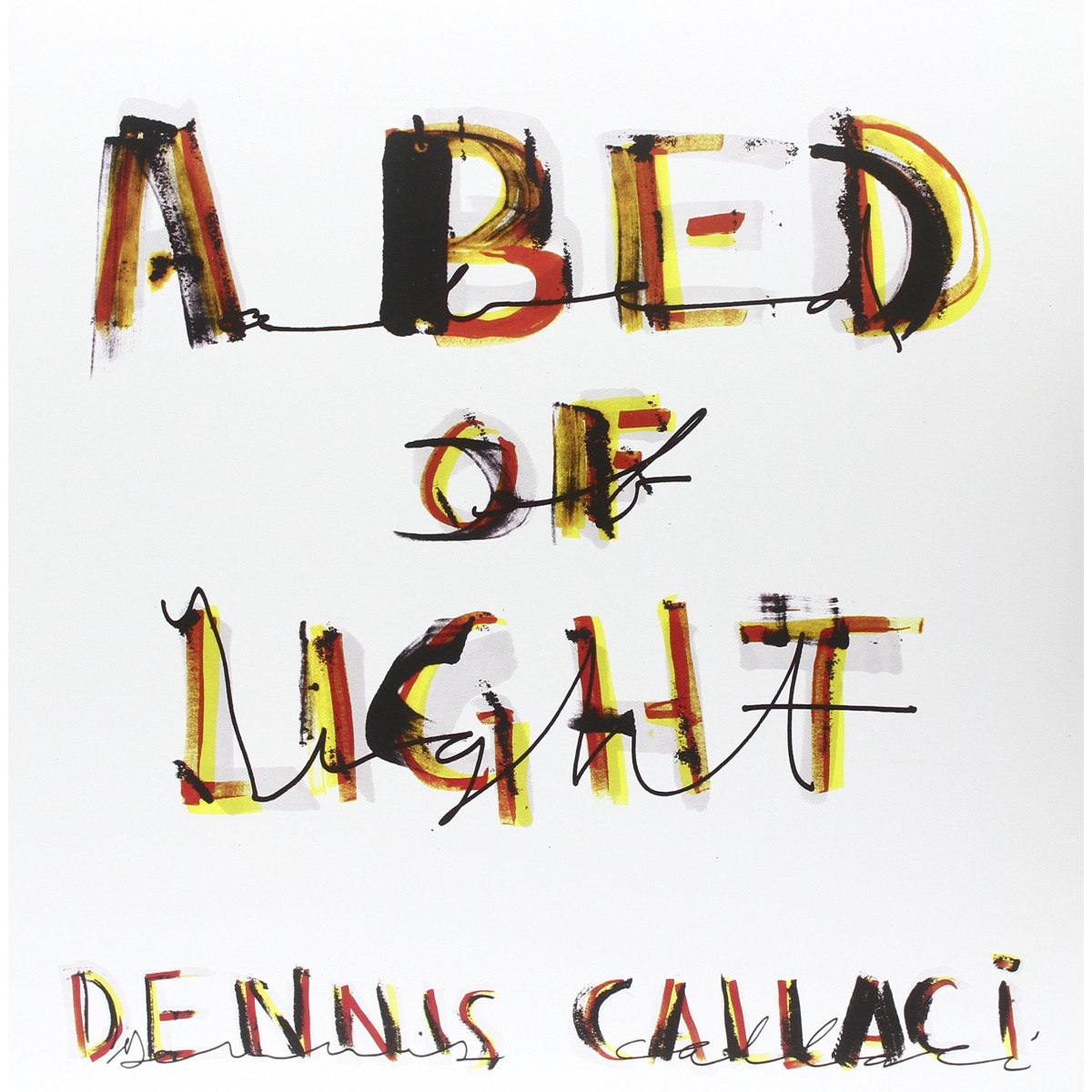Dennis Callaci - A Bed Of Light