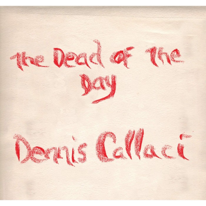 Dennis Callaci - The Dead Of The Day