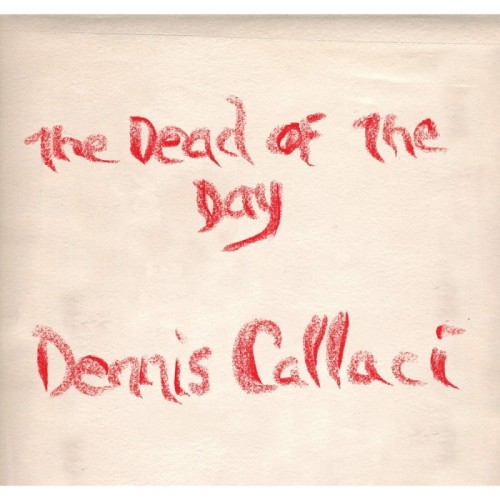 Dennis Callaci - The Dead Of The Day
