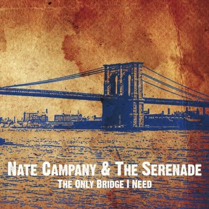 Nate Campany & The Serenade - The Only Bridge I Need