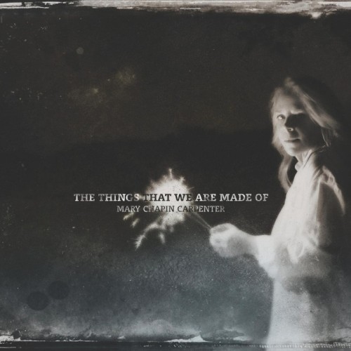 Mary Chapin Carpenter - Things That We Are Made Of