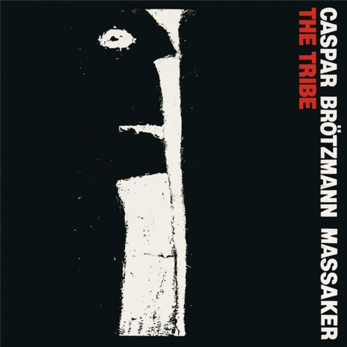 Caspar Brötzmann Massaker - Tribe