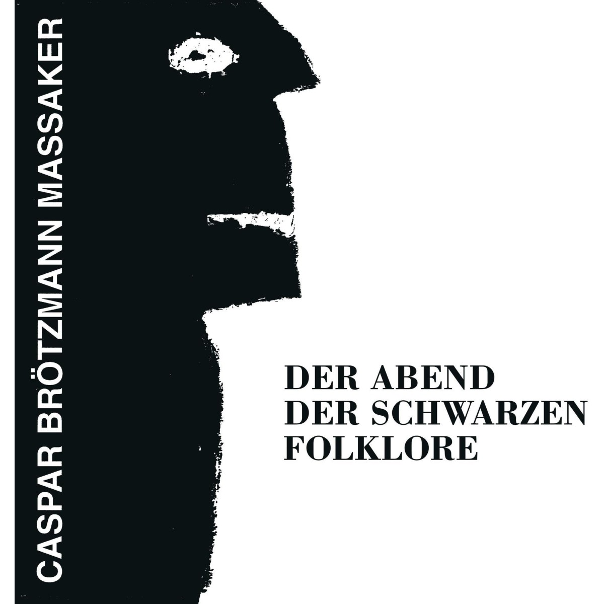 Caspar Brötzmann Massaker - Der Abend Der Schwarzen Folklore