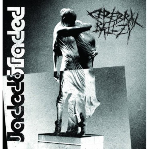 Cerebral Ballzy - Jaded & Faded