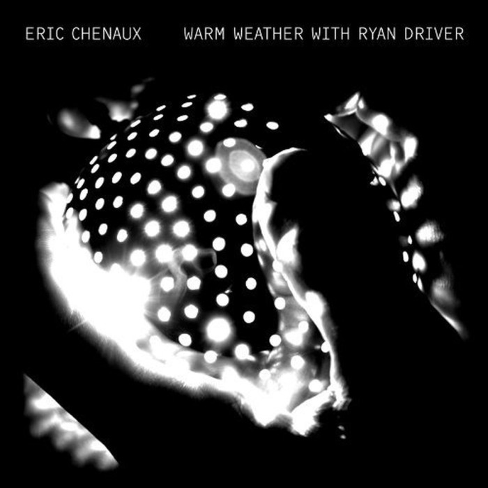 Eric Cheneaux - Warm Weather With Ryan Driver