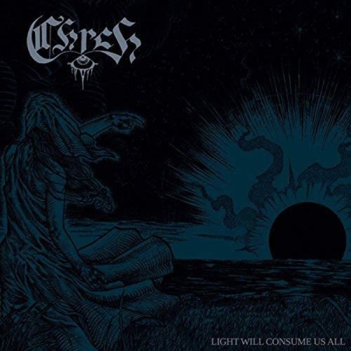 Chrch - Light Will Consume Us All