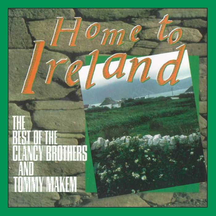 The Clancy Brothers & Tommy Makem - Home To Ireland: The Best Of