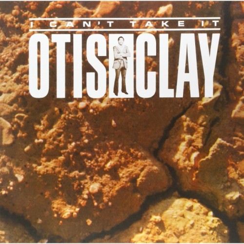 Otis Clay - I Can't Take It