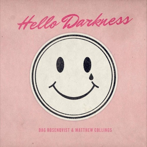 Matthew Collings & Dag Rosenqvist - Hello Darkness