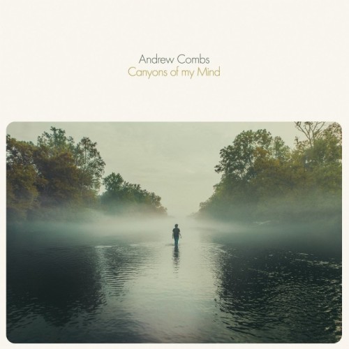 Andrew Combs - Canyons Of My Mind