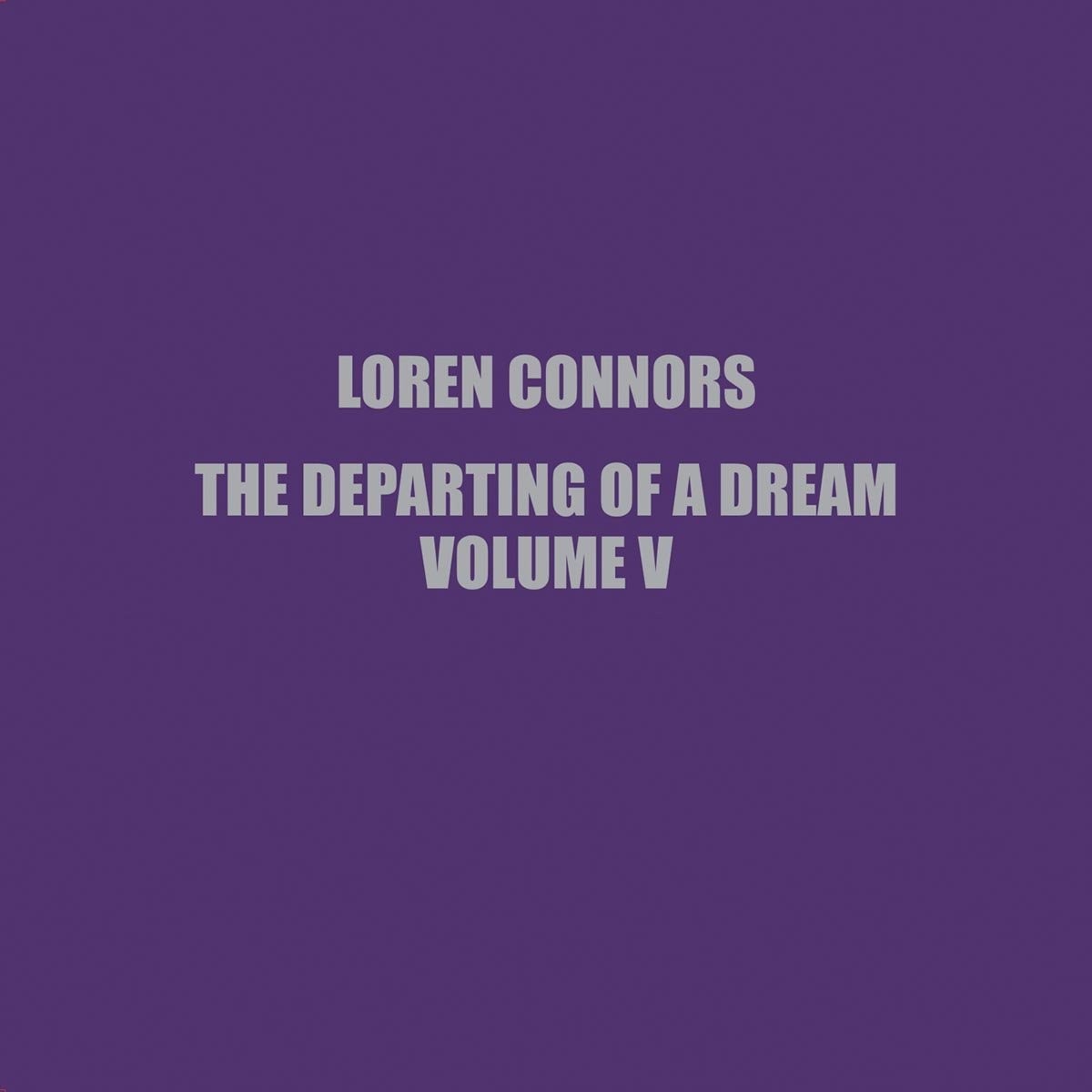 Loren Connors - The Departing Of A Dream, Vol. V