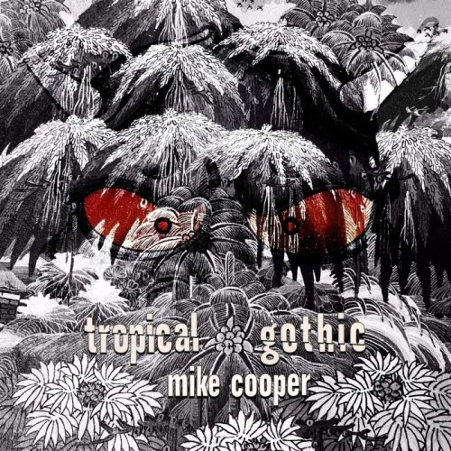 Mike Cooper - Tropical Gothic