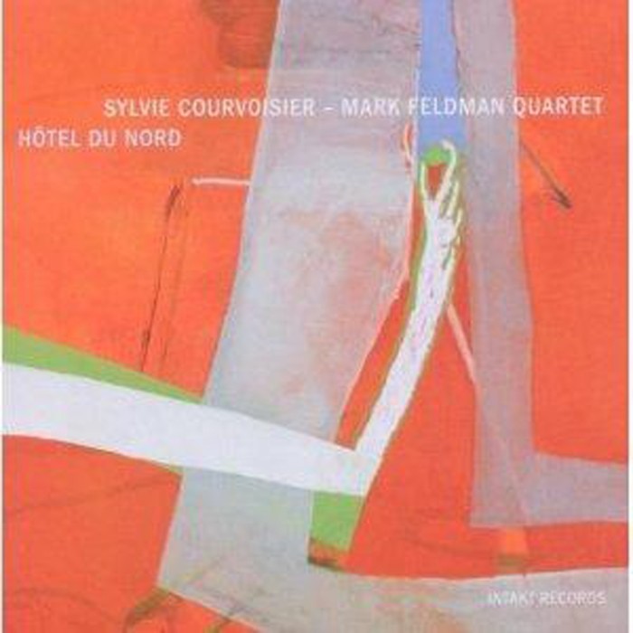Sylvie Courvoisier & Mark Feldman Quartet - Hotel Du Nord