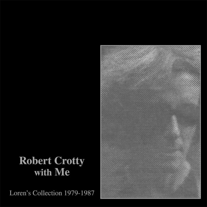 Robert Crotty & Loren Connors - Robert Crotty With Me: Loren's Collection (1979-1987)