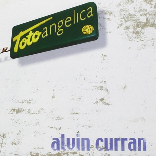 Alvin Curran - Totoangelica