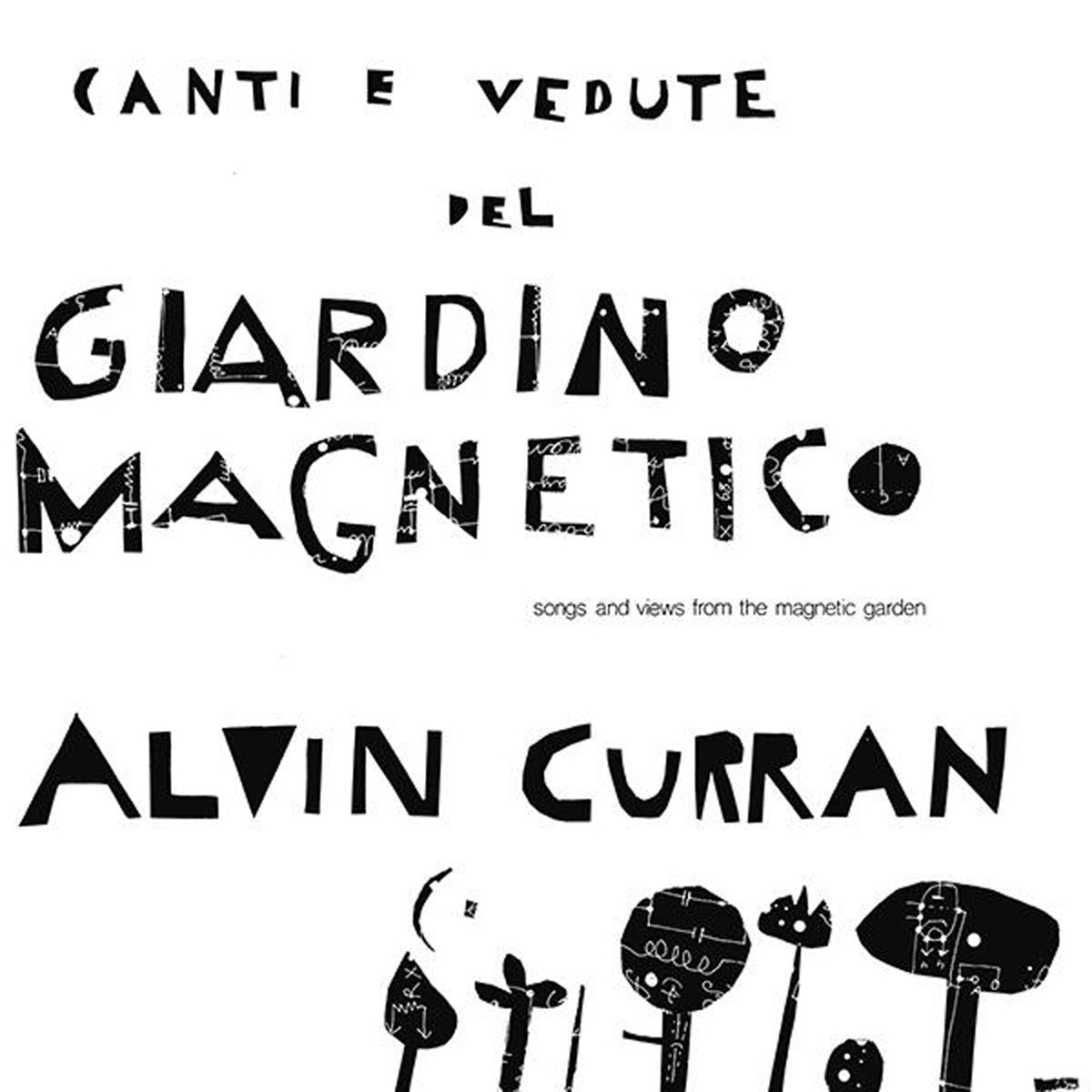 Alvin Curran - Canti E Vedute Del Giardino Magnetico