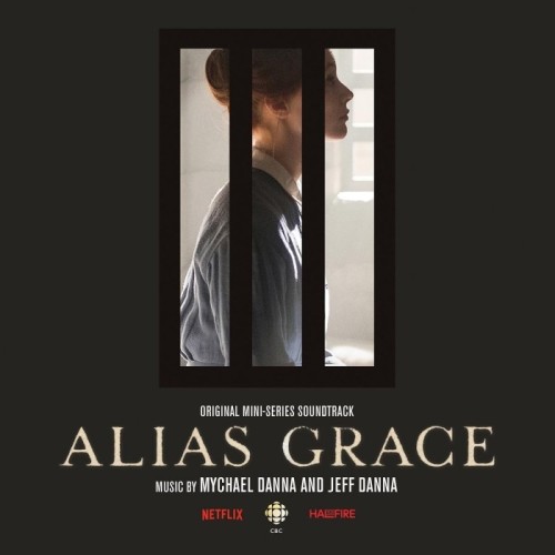 Mychael Danna & Jeff Danna - Alias Grace (Original Mini Series Soundtrack)