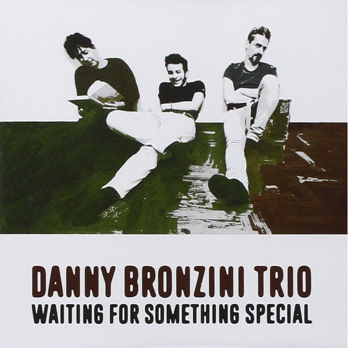 Danny Bronzini Trio - Waiting For Something Special