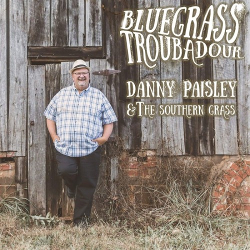 Danny Paisley & The Southern Grass - Bluegrass Troubadour