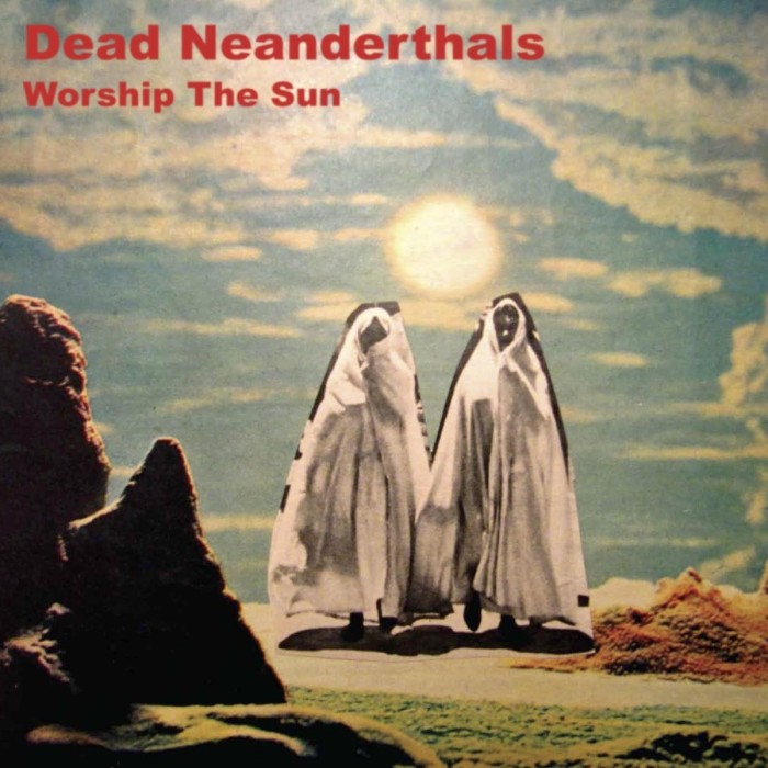Dead Neanderthals - Worship The Sun