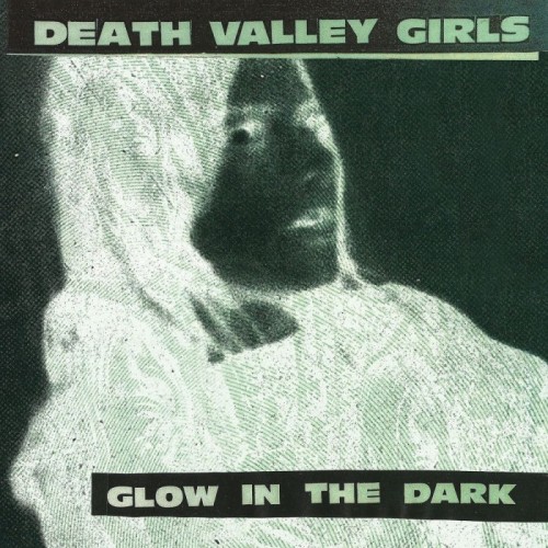 Death Valley Girls - Glow In The Dark (Unity Multiply & Conquer Splatter)