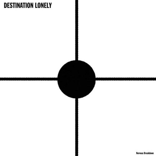 Destination Lonely - Nervous Breakdown