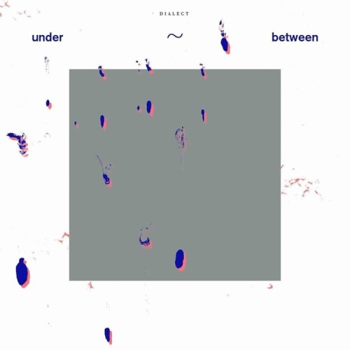 Dialect - Under Between