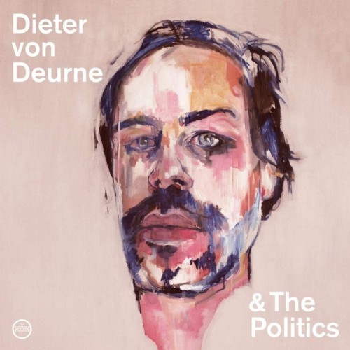 Dieter Von Deurne & The Politics - Dieter Von Deurne And The Politics