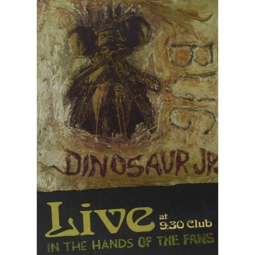 Dinosaur Jr. - Bug - Live At 9:30 Club: In The Hands Of The Fans