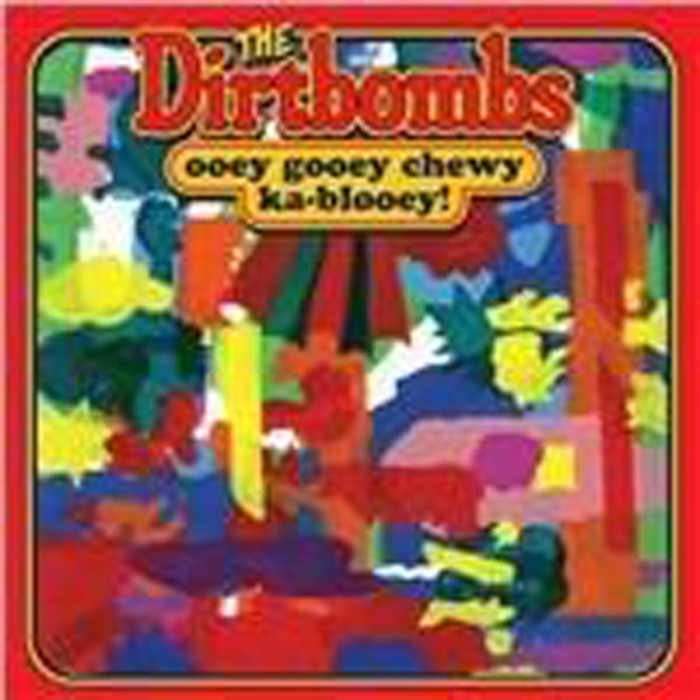 Dirtbombs - Ooey Gooey Chewy Ka-Blooey!