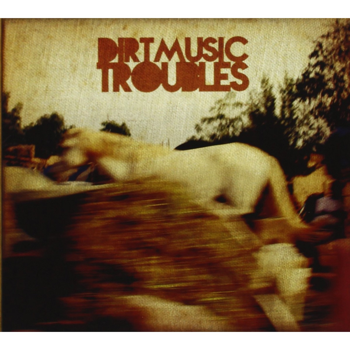 Dirtmusic - Troubles