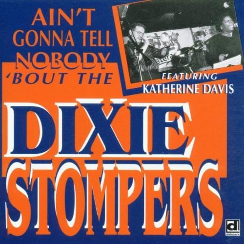Dixie Stompers - Ain't Gonna Tell Nobody Bout The Dixie Stompers