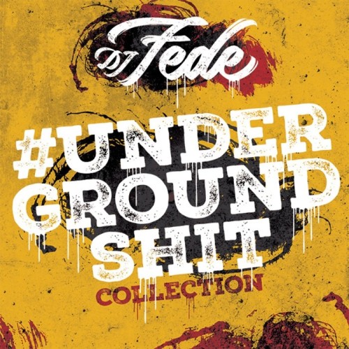 DJ Fede Feat. Italian Rappers - Underground Shit Collection