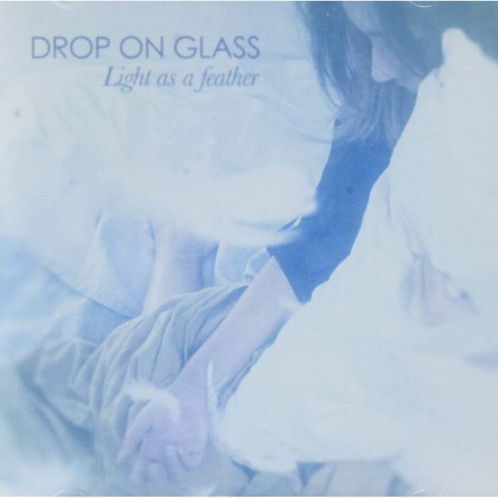 Drop On Glass - Light As A Feather