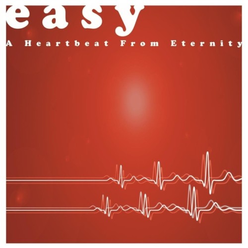 Easy - A Heartbeat From Eternity