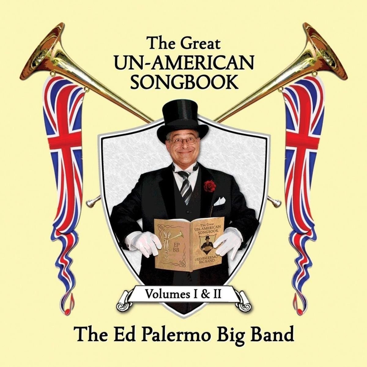 The Ed Palermo Big Band - Great Un-American Songbook, Volumes I & II